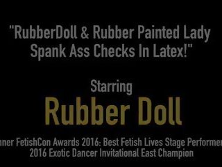 Rubberdoll & rubber painted lassie klap bips checks in.